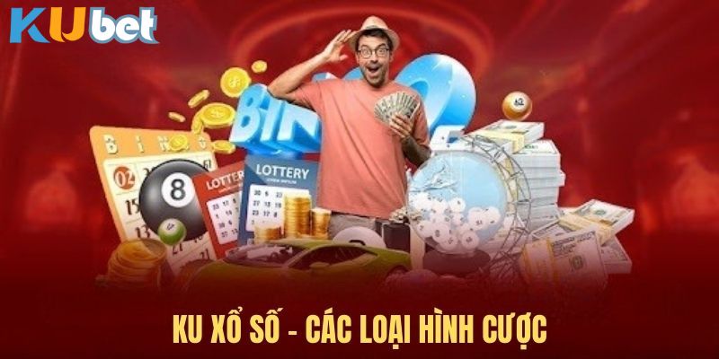 Các loại hình cược Ku xổ số người chơi không nên bỏ qua