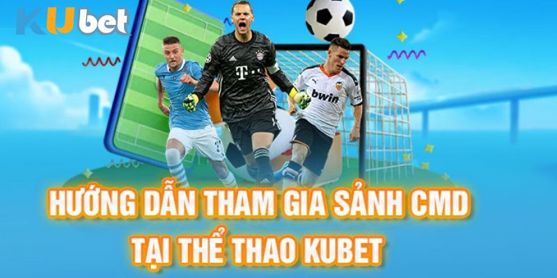 Tham gia cá cược thể thao tại Kubet đơn giản