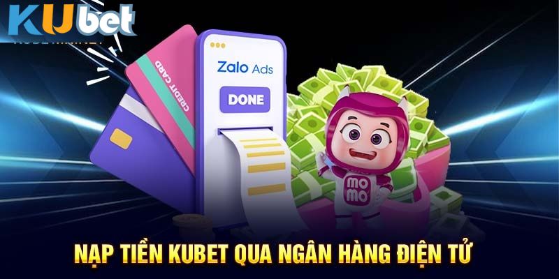 Nạp tiền Kubet với tài khoản ngân hàng