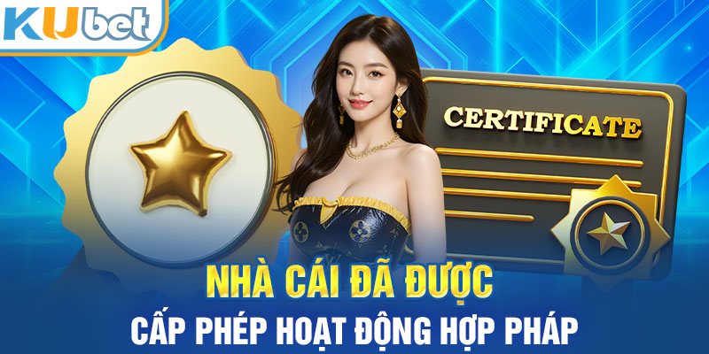 Nhà cái đã được cấp phép hoạt động hợp pháp